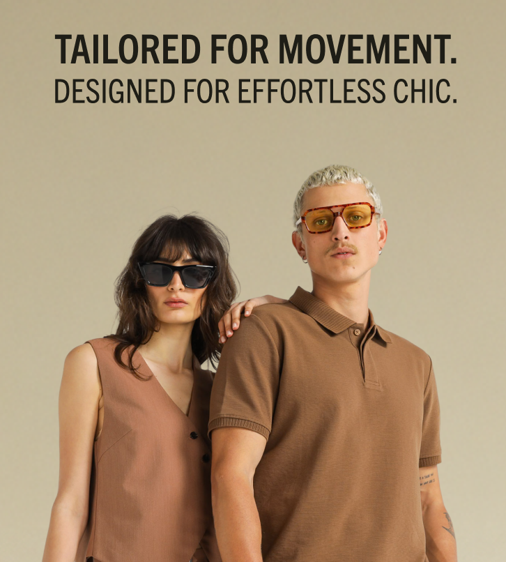 TAILORED FOR MOVEMENT.
DESIGNED FOR EFFORTLESS CHIC.
